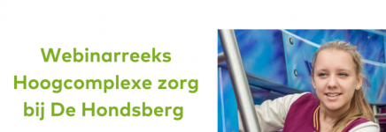 Bekijk de webinarreeks Hoogcomplexe zorg bij De Hondsberg Bekijk de webinarreeks Hoogcomplexe zorg bij De Hondsberg