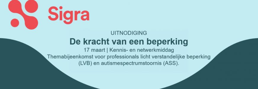 Uitnodiging De kracht van een beperking - inspiratiemiddag voor professionals (L)VB 18- en ASS