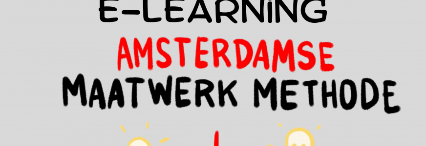 E-learning De Amsterdamse Maatwerk Methode is nu breed beschikbaar E-learning De Amsterdamse Maatwerk Methode is nu breed beschikbaar