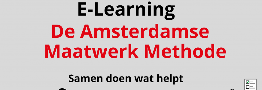 E-learning De Amsterdamse Maatwerk Methode is nu breed beschikbaar E-learning De Amsterdamse Maatwerk Methode is nu breed beschikbaar